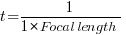 t = 1/{1 * Focal length}
