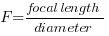 F = {focal length}/diameter