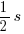 1/2s